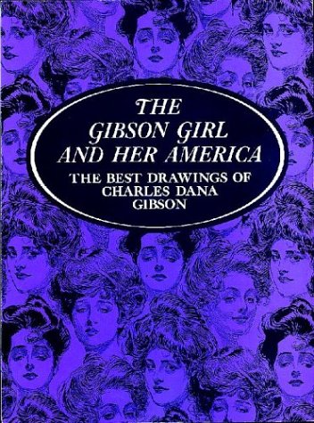The Gibson Girl and Her America: The Best Drawings