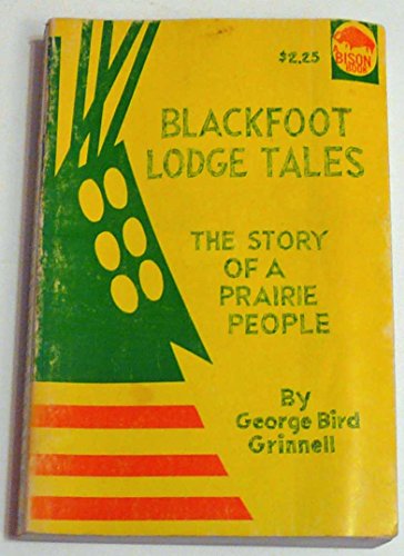 Blackfoot Lodge Tales, the Story of a Prairie People