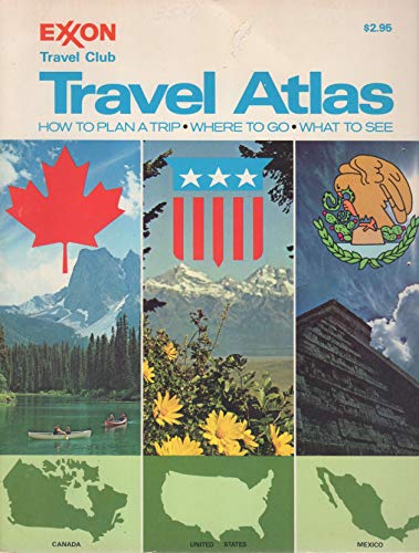 Exxon Travel Club Travel Atlas; Canada, United States, Mexico: How to Plan a Trip, Where to go and What to See.