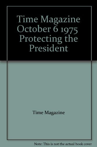 Time Magazine October 6 1975 Protecting the President