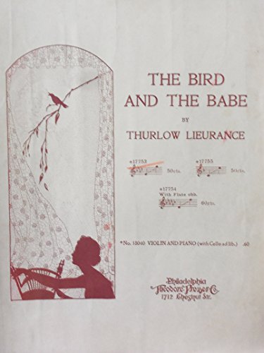 The Bird and the Babe. Lullaby, words and music by T. Lieurance, etc