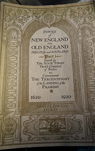 Towns of New England and Old England, Ireland and Scotland;: Connecting links between cities and towns of New England and those of the same name in England, Ireland and Scotland