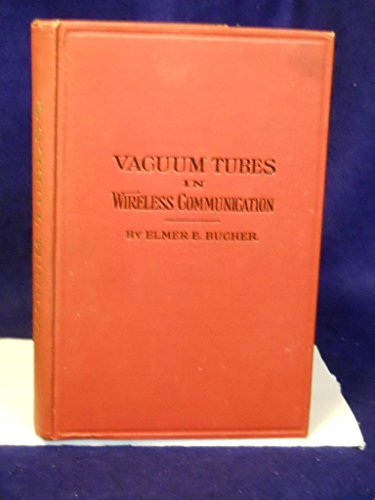 Vacuum tubes in wireless communication,: A practical text book for operators and experimenters,