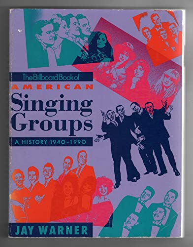 The Billboard Book of American Singing Groups: A History, 1940-1990