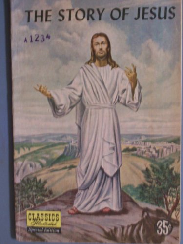 The story of Jesus: Classics illustrated special edition