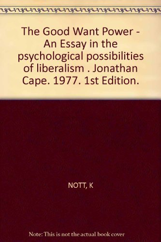The good want power: An essay in the psychological possibilities of liberalism