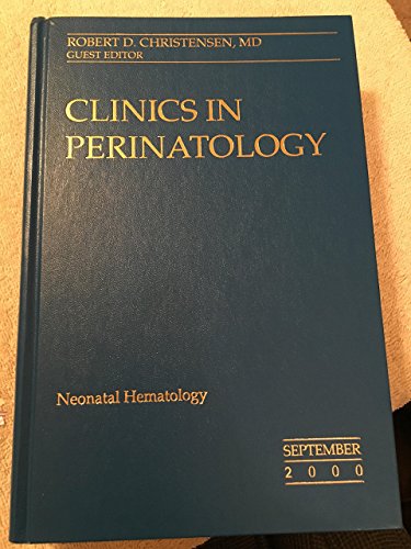 Clinics in Perinatology (Neonatal Hematology, Volume 27, Number 3)