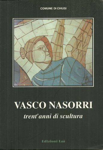 Vasco Nasorri- Trent'anni Di Scultura