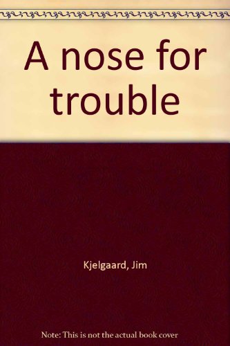 A nose for trouble