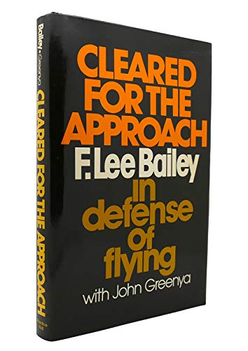 Cleared for the approach: F. Lee Bailey in defense of flying