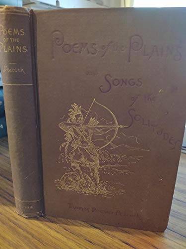 Poems of the Plains and Songs of the Solitudes Together With "The Rhyme of the B
