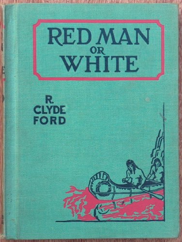 Red Man or White: A Story of Indian life in the Northwest