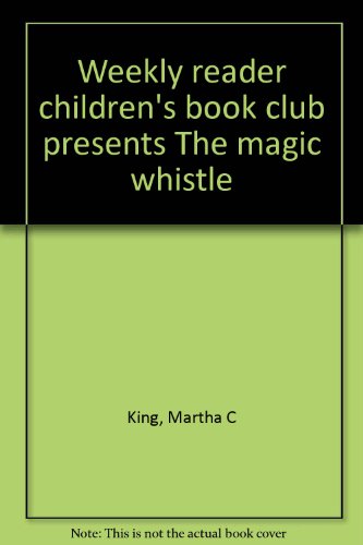 Weekly reader children's book club presents The magic whistle