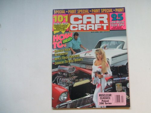 Car Craft April 1991 (SPECIAL - PAINT SPECIAL - PAINT SPECIAL - REBUILD YOUR ALTERNATOR - APPLY TRICK GRAPHICS - CONVERT TO DISC BRAKES, VOLUME 39 NUMBER 4)