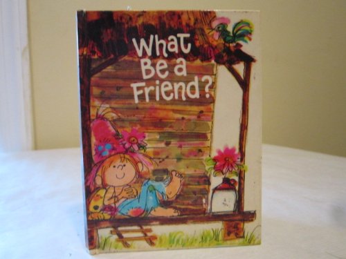 What be a friend?
