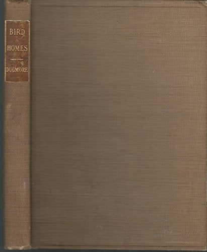 Bird Homes: The Nests Eggs and Breeding Habits of The Land Birds Breeding in the Eastern United States: With Hints on the Rearing and Photographing of Young Birds (The Nature Library, Volume Three)