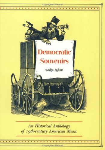 Democratic Souvenirs: An Historical Anthology of 19th Century American Music