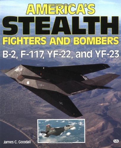 America's Stealth Fighters and Bombers: B-2, F-117, YF-22 and YF-23