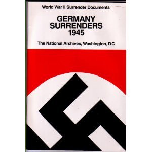 Germany surrenders, 1945 (Milestone documents in the National Archives)