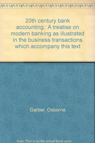 20th century bank accounting;: A treatise on modern banking as illustrated in the business transactions which accompany this text