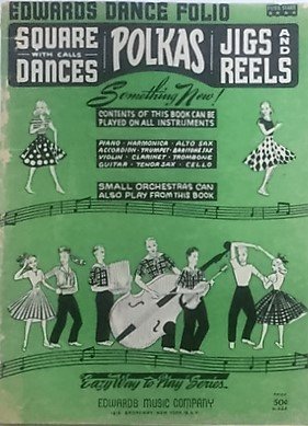 Edwards Dance Folio - Square Dances with Calls, Polkas, Jigs & Reels