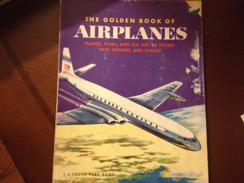 The Golden Book of Airplanes: a Golden Play Book