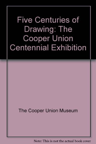 Five Centuries of Drawing: The Cooper Union Centennial Exhibition