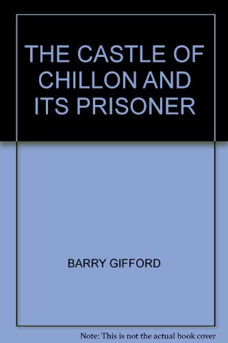 The Castle of Chillon and Its Prisoner