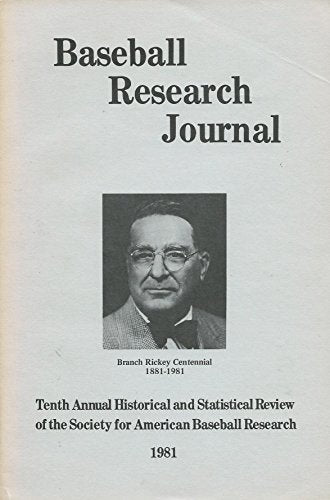 BASEBALL RESEARCH JOURNAL- TENTH ANNUAL HISTORICAL & STATISTICAL REVIEW OF THE SOCIETY FOR AMERICAN BASEBALL RESEARCH 1981