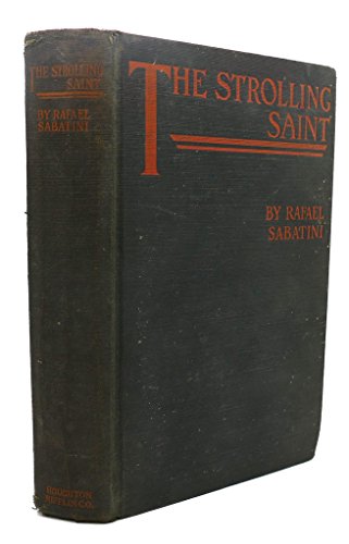 Strolling Saint, The: Being the Confessions of the High and Mighty Agostino D'Anguissola, Tyrant of Mondolfo and Lord of Carmina in the State of Piacenza