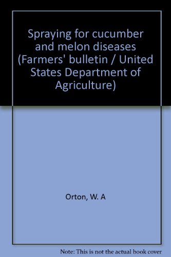 Spraying for cucumber and melon diseases (Farmers' bulletin / United States Department of Agriculture)