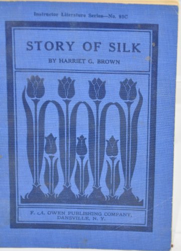 Instructor Literature Series - STORY OF SILK By Harriet G. Brown- No. 93C (Instructor Literature Series)