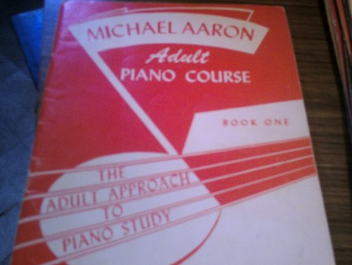 Michael Aaron adult piano course: The adult approach to piano study