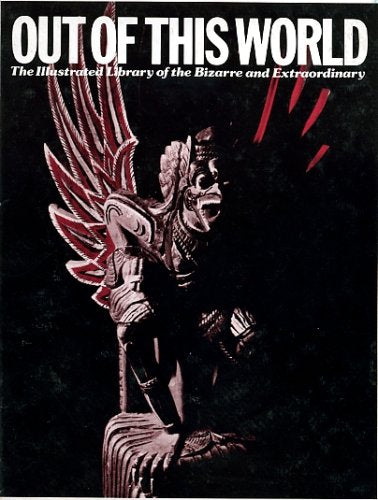Out of This World the Illustrated Library of the Bizarre and Extraordinary (Volume 2)