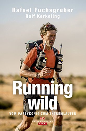 Running wild: Vom Partykönig zum Extremläufer