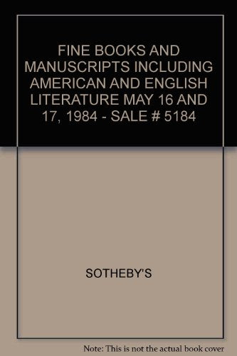 FINE BOOKS AND MANUSCRIPTS INCLUDING AMERICAN AND ENGLISH LITERATURE MAY 16 AND 17, 1984 - SALE # 5184