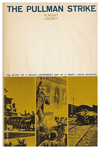 The Pullman Strike. the Story of a Unique Experiment and of a Great Labor Upheaval