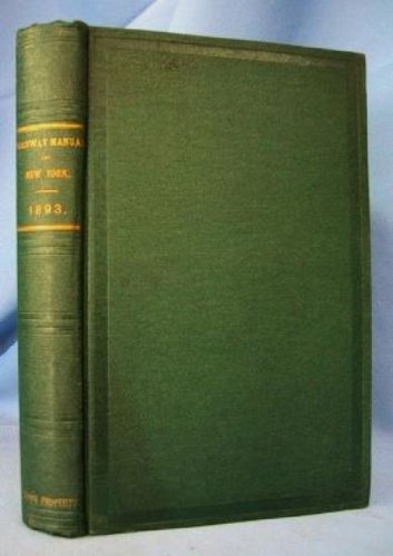 HIGHWAY MANUAL OF THE STATE OF NEW YORK Published in Pursuance of Chapter 655 of the Laws of 1893