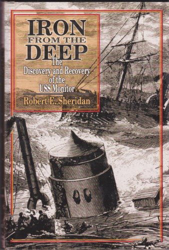 Iron from the Deep : The Discovery and Recovery of the USS Monitor