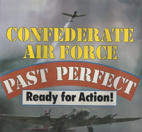 Confederate Air Force: Past Perfect, Ready for Action