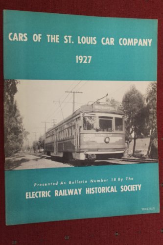Cars of the St. Louis Car Company 1927 (Electric Railway Historical Society Bulletin No. 18)