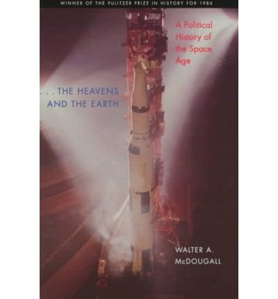 ...The Heavens and the Earth: A Political History of the Space Age