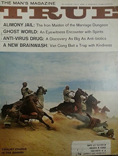 True July 1966 (The Man's Magazine) Ghost World - Eyewitness Encounter with Spirits; Cavalry Charge in Sahara; Devil's Brigade (condensed)