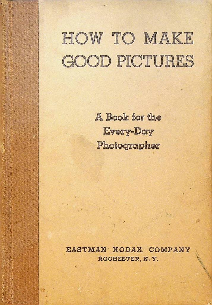 How to Make Good Pictures a Book for the Every-Day Photographer