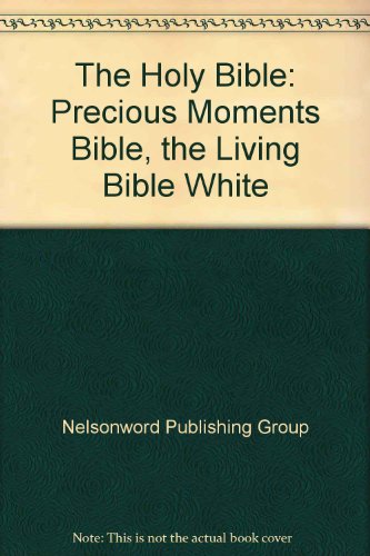 The Holy Bible: Precious Moments Bible, the Living Bible White