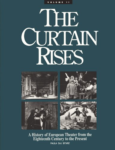The Curtain Rises: A History of European Theatre from the 18th Century to the Present