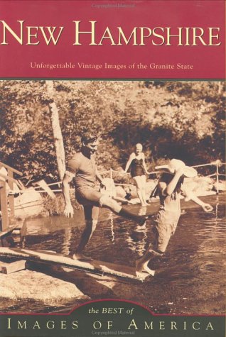 New Hampshire: Unforgetable Vintage Images of the Granite State (Images of America)