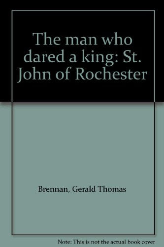 The man who dared a king: St. John of Rochester