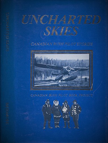 Uncharted skies: Canadian bush pilot stories