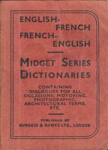 Midget Dictionaries. English-French French-English. Containing Automobile Terms, Dialogues, Geographical And Christian Names, Photographic Terms, Etc. Revised And Corrected